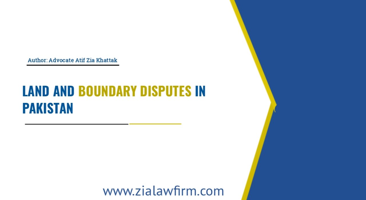 Land and boundary disputes in Pakistan - Legal guide by Zia Law Firm